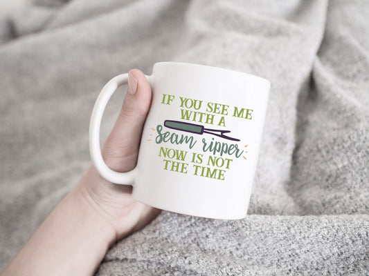 If you see me with Seam Ripper Mug