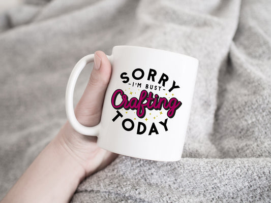 Sorry I'm Busy Crafting Today Gift Mug