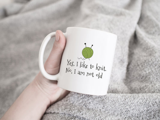 Yes I like to Knit, No I am not old Mug